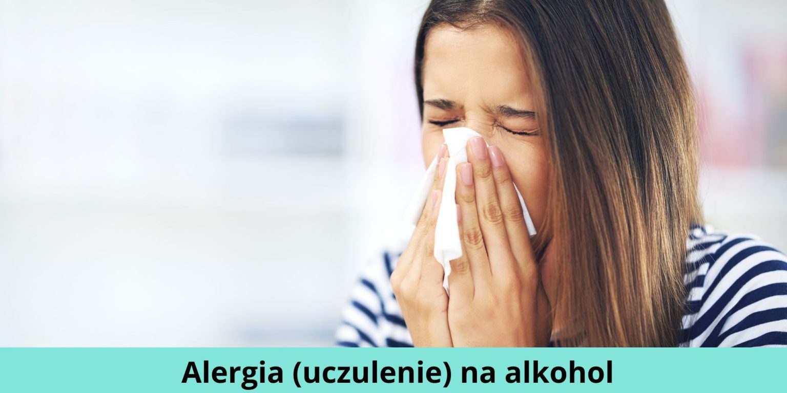 Alergia Uczulenie Na Alkohol Objawy Jak Leczy