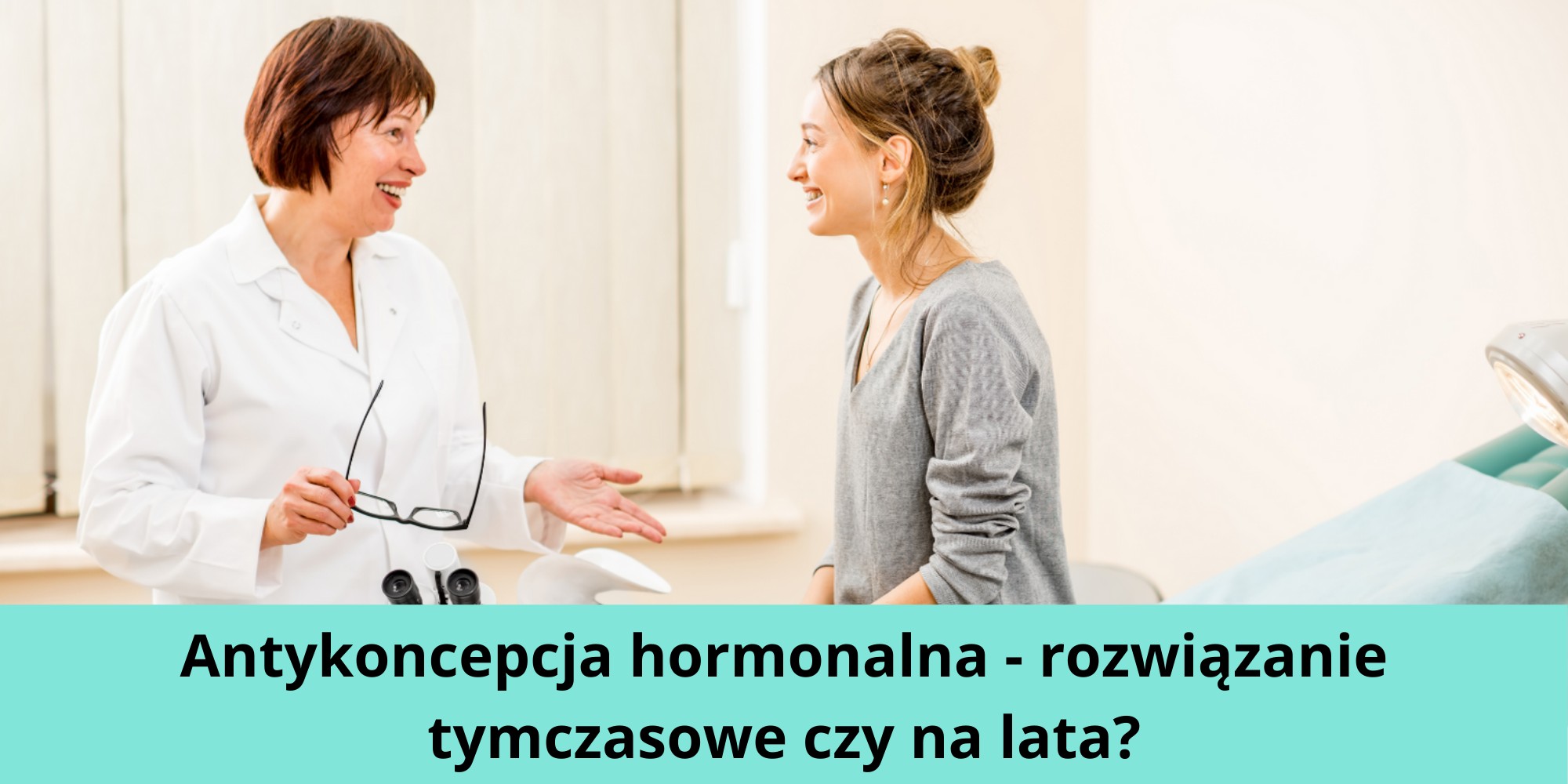 Antykoncepcja Hormonalna - Rozwiązanie Tymczasowe Czy Na Lata?