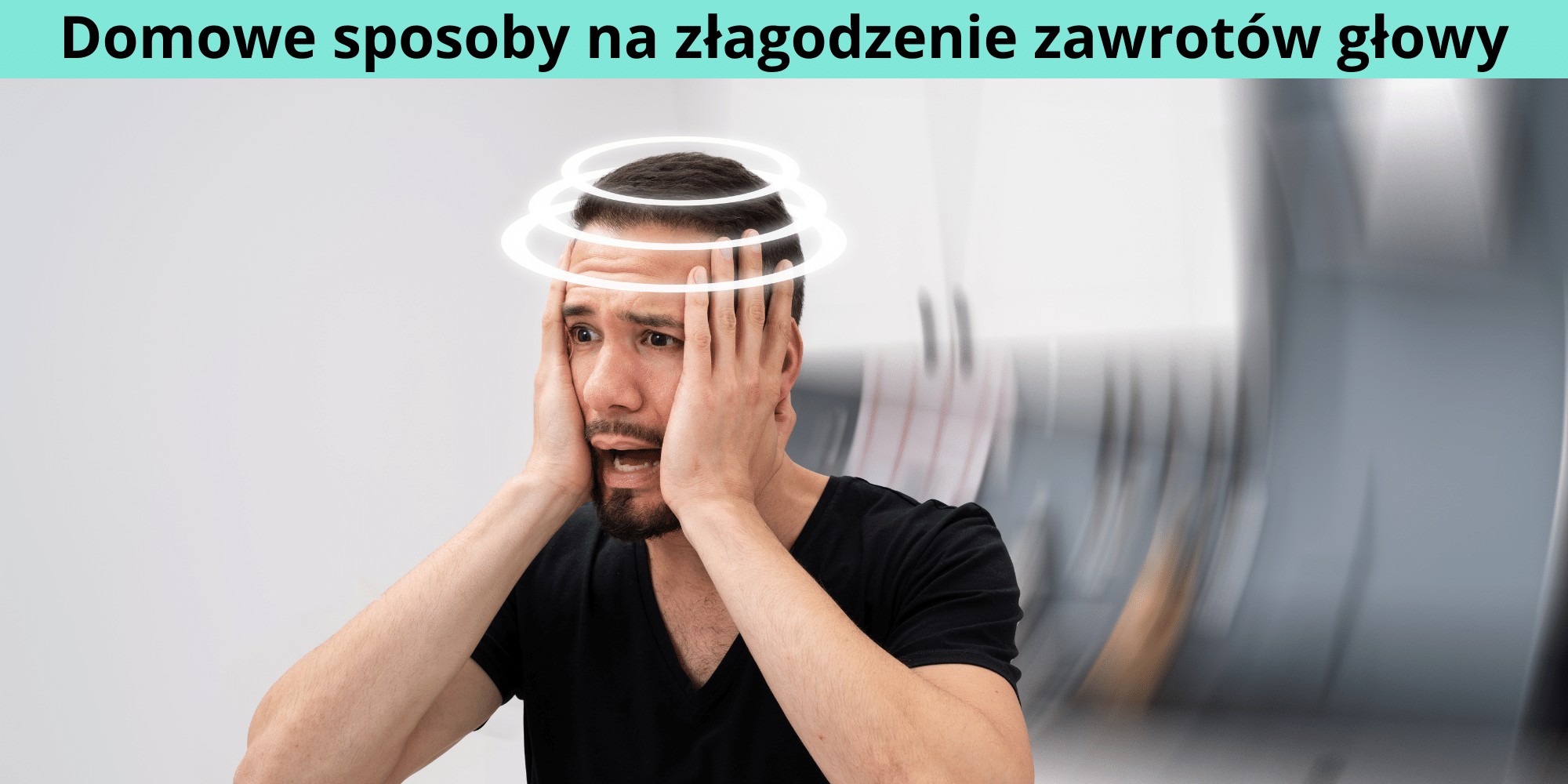 Sprawdź 5 Domowych Sposobów Na Złagodzenie Zawrotów Głowy 4831