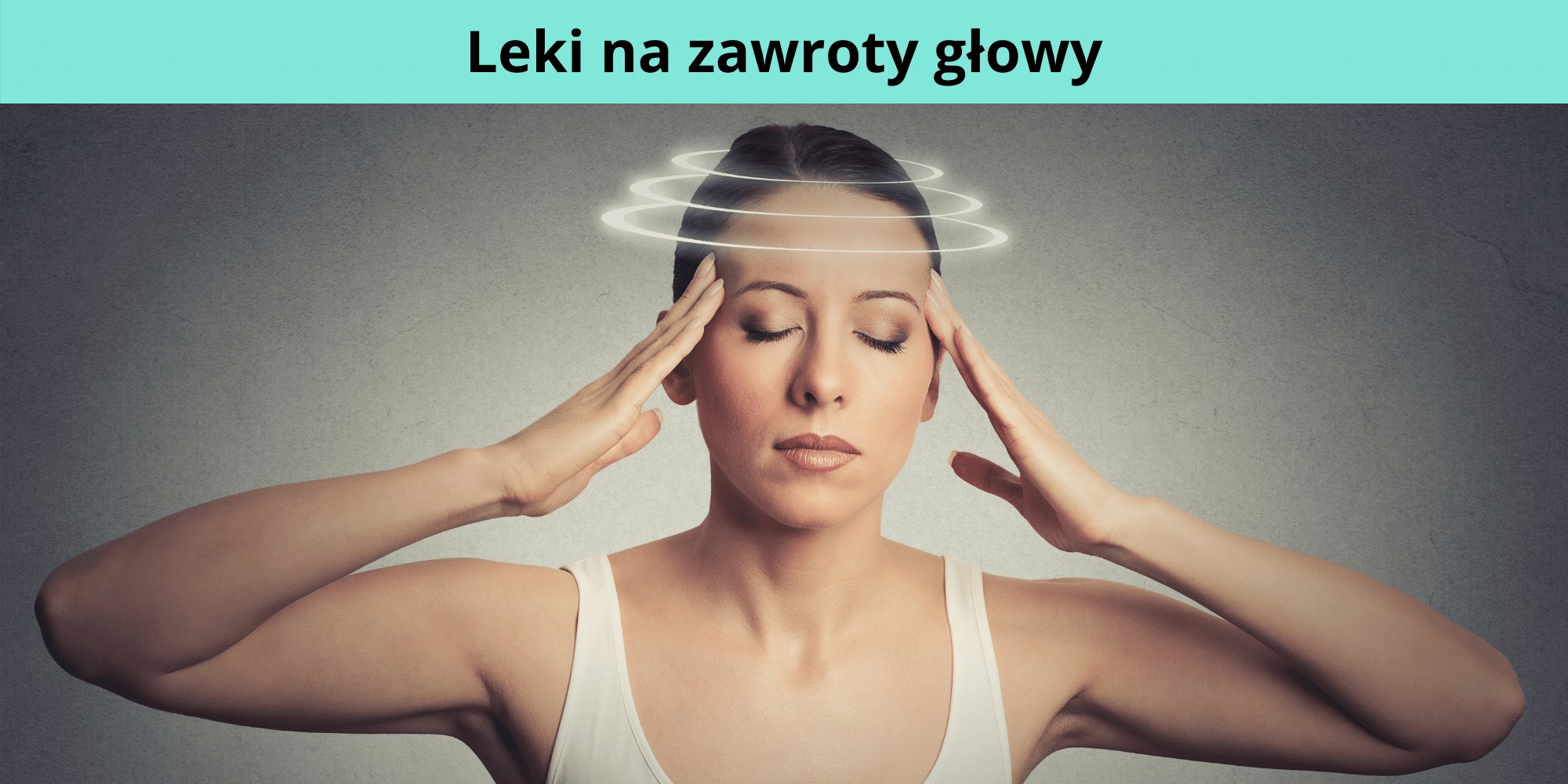 Jak Działają Leki Na Zawroty Głowy Jak Można Je Leczyć 7526