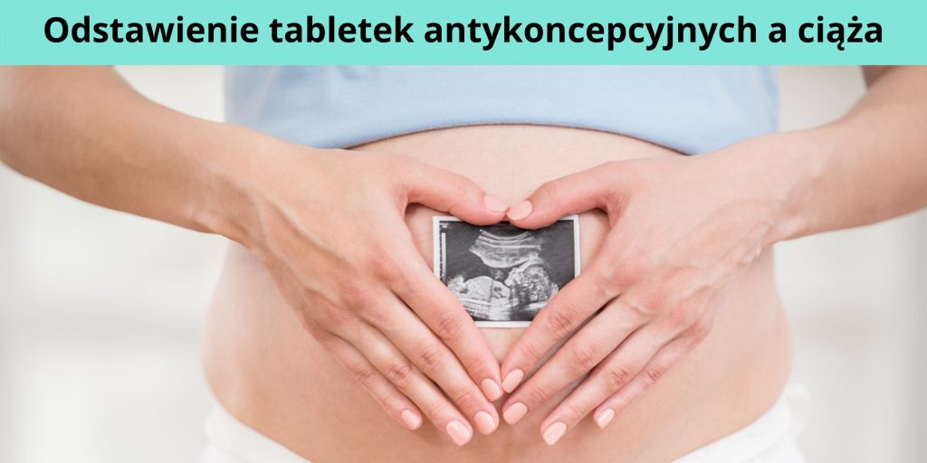 Odstawienie Tabletek Antykoncepcyjnych 