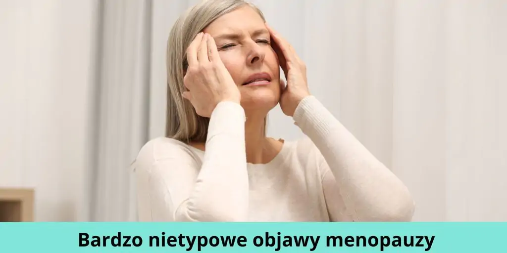 Bardzo nietypowe objawy menopauzy