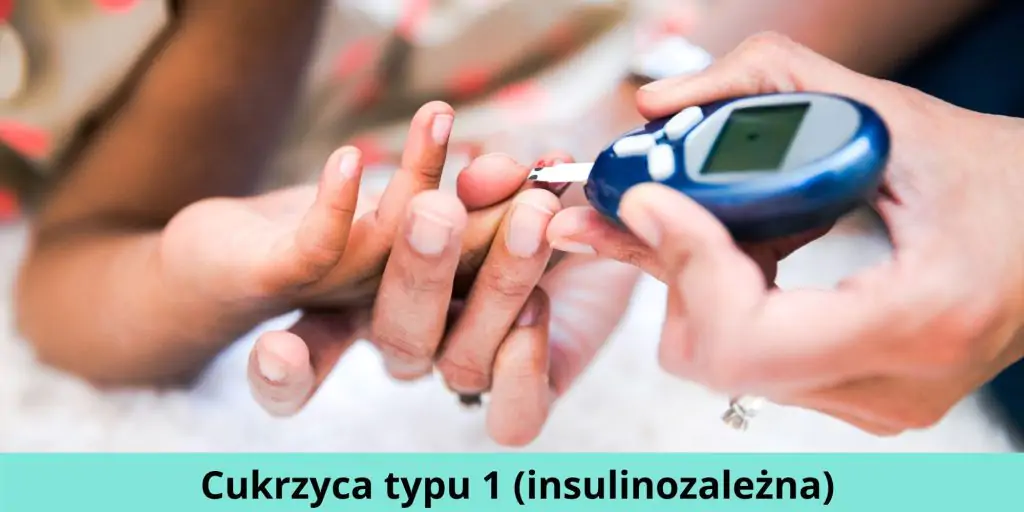 Cukrzyca typu 1 (insulinozależna)